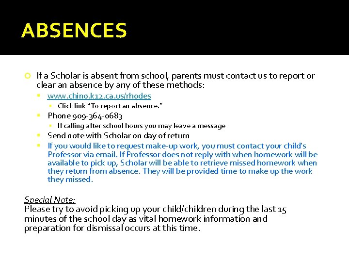 ABSENCES If a Scholar is absent from school, parents must contact us to report ABSENCES If a Scholar is absent from school, parents must contact us to report