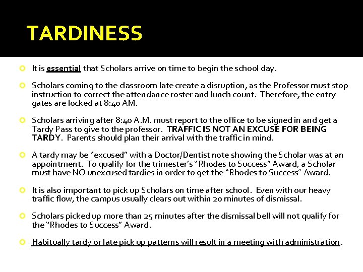 TARDINESS It is essential that Scholars arrive on time to begin the school day. TARDINESS It is essential that Scholars arrive on time to begin the school day.