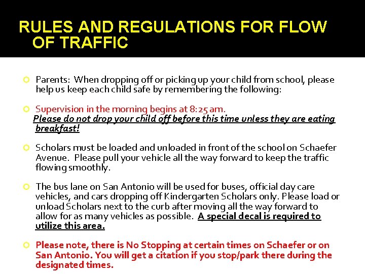 RULES AND REGULATIONS FOR FLOW OF TRAFFIC Parents: When dropping off or picking up RULES AND REGULATIONS FOR FLOW OF TRAFFIC Parents: When dropping off or picking up