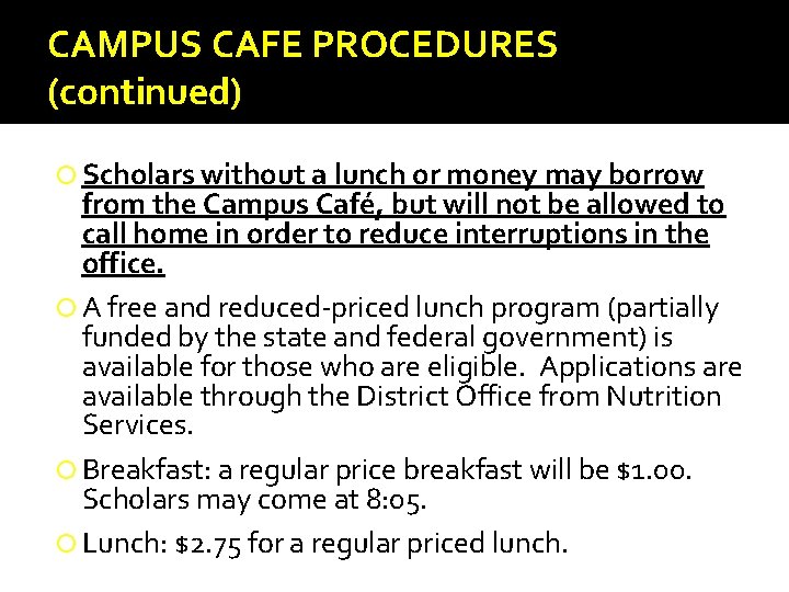 CAMPUS CAFE PROCEDURES (continued) Scholars without a lunch or money may borrow from the CAMPUS CAFE PROCEDURES (continued) Scholars without a lunch or money may borrow from the