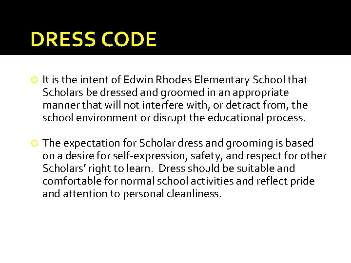 DRESS CODE It is the intent of Edwin Rhodes Elementary School that Scholars be DRESS CODE It is the intent of Edwin Rhodes Elementary School that Scholars be