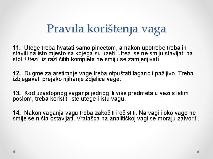 Pravila korištenja vaga 11. Utege treba hvatati samo pincetom, a nakon upotrebe treba ih