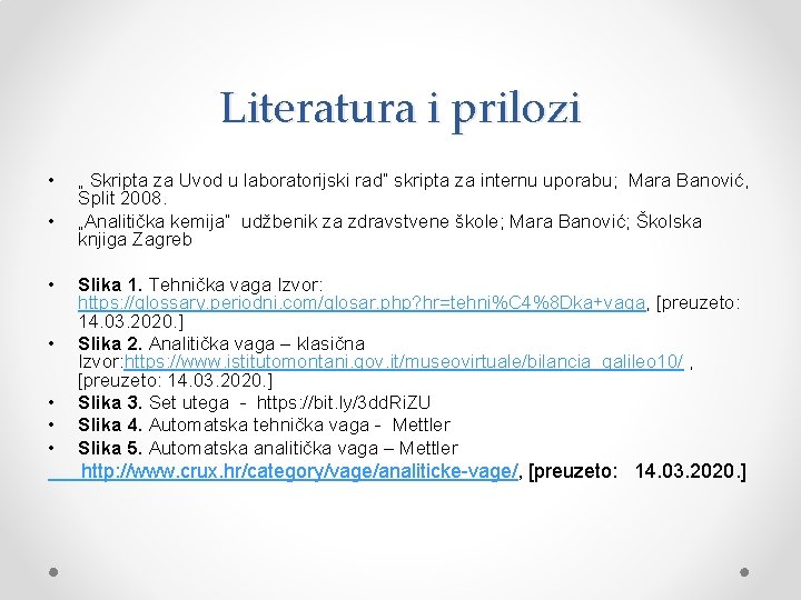 Literatura i prilozi • • „ Skripta za Uvod u laboratorijski rad“ skripta za