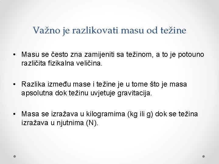 Važno je razlikovati masu od težine • Masu se često zna zamijeniti sa težinom,