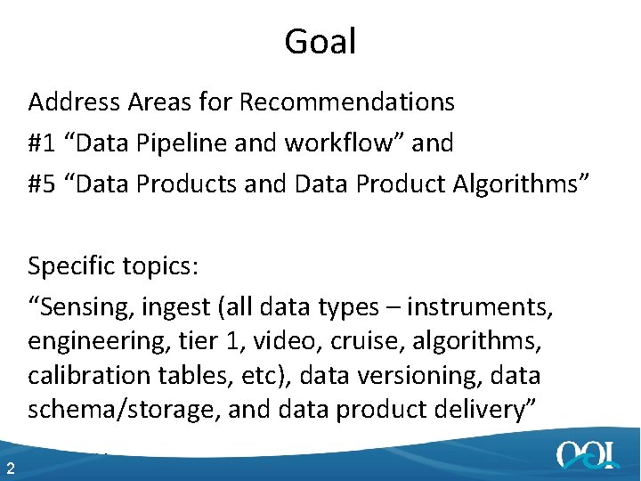 Goal Address Areas for Recommendations #1 “Data Pipeline and workflow” and #5 “Data Products