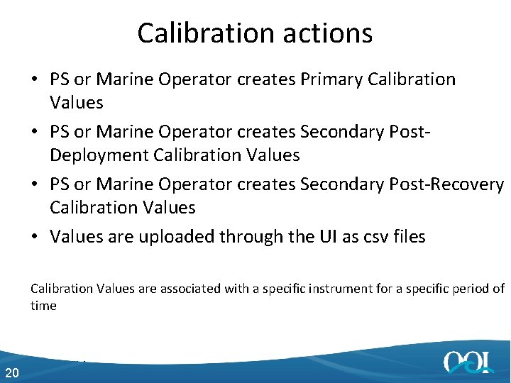 Calibration actions • PS or Marine Operator creates Primary Calibration Values • PS or