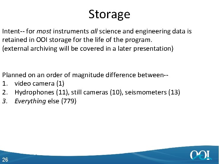Storage Intent-- for most instruments all science and engineering data is retained in OOI