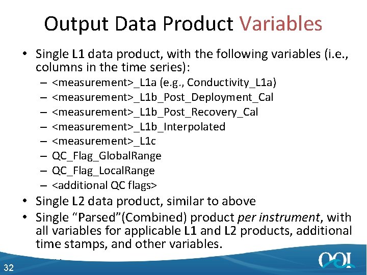 Output Data Product Variables • Single L 1 data product, with the following variables