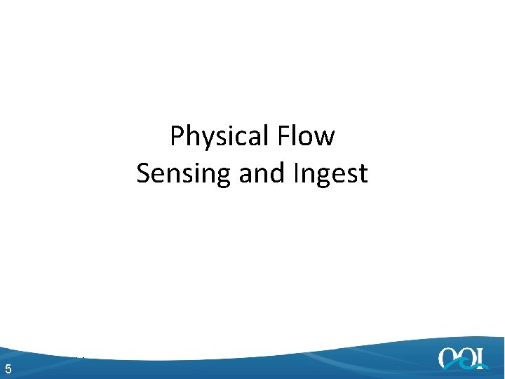 Physical Flow Sensing and Ingest 5 4/27/2014 5 