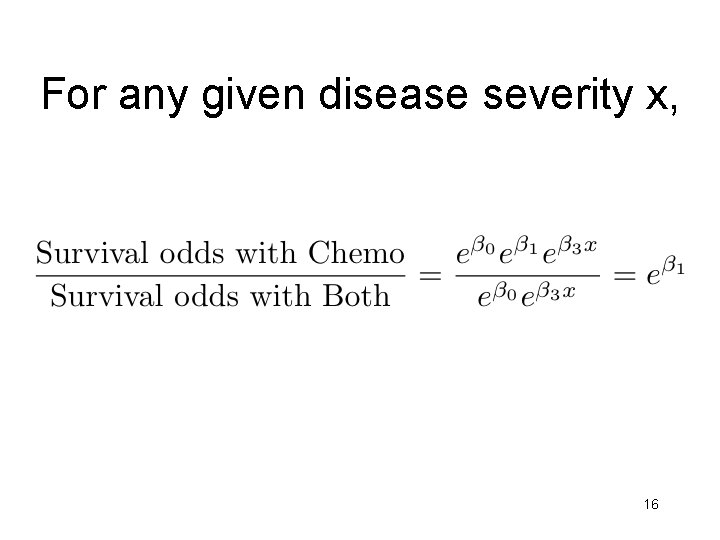 For any given disease severity x, 16 