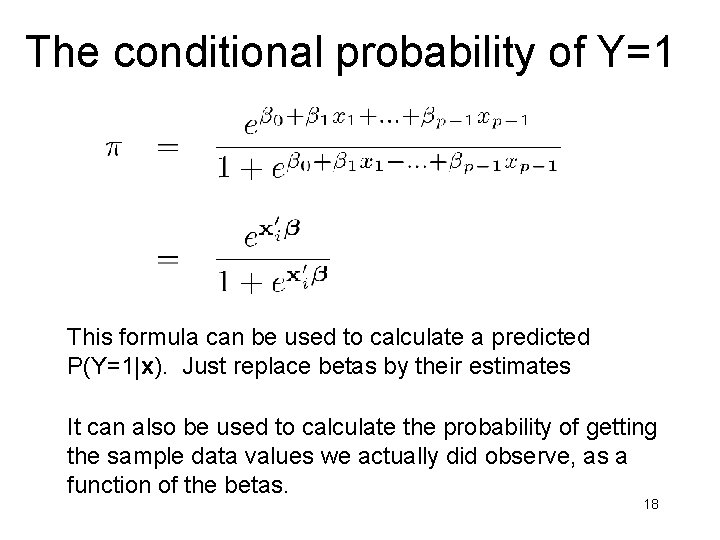 The conditional probability of Y=1 This formula can be used to calculate a predicted