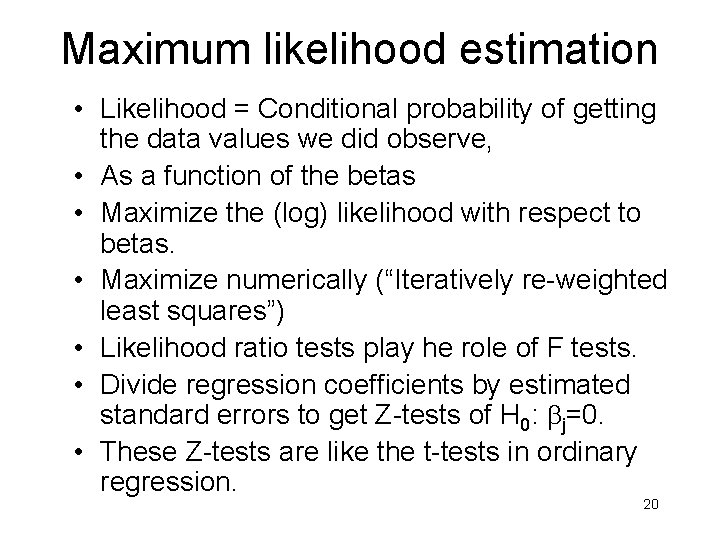 Maximum likelihood estimation • Likelihood = Conditional probability of getting the data values we
