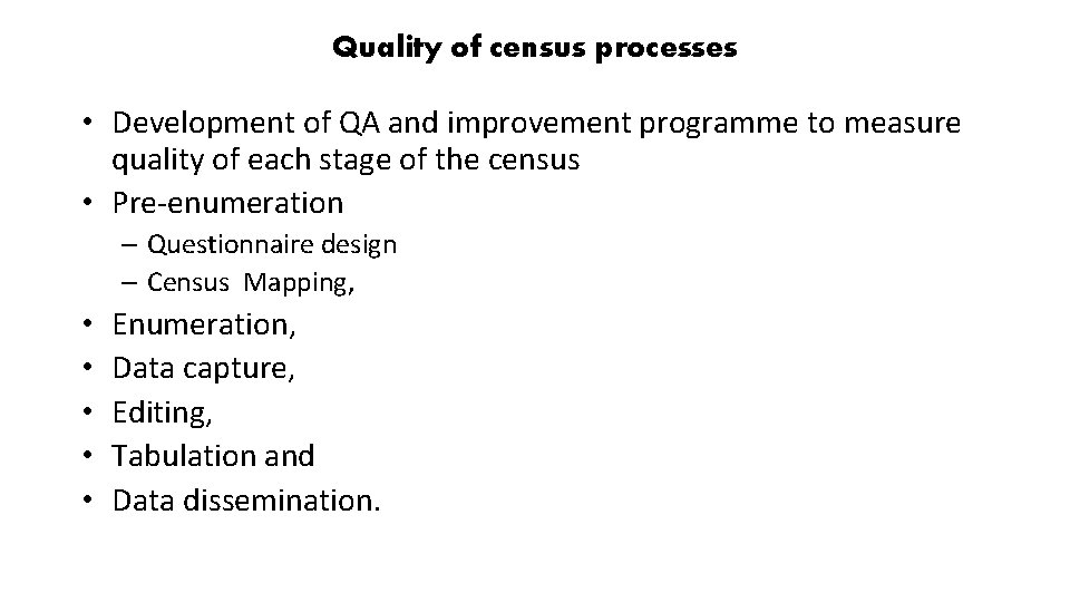 Quality of census processes • Development of QA and improvement programme to measure quality