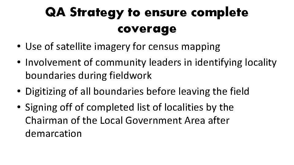 QA Strategy to ensure complete coverage • Use of satellite imagery for census mapping