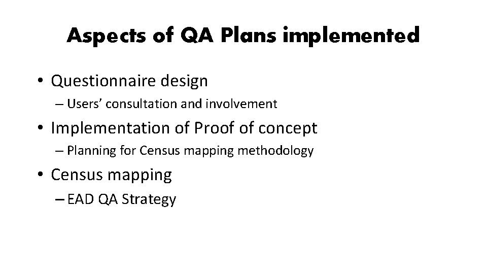 Aspects of QA Plans implemented • Questionnaire design – Users’ consultation and involvement •