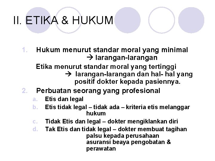 II. ETIKA & HUKUM 1. 2. Hukum menurut standar moral yang minimal larangan-larangan Etika