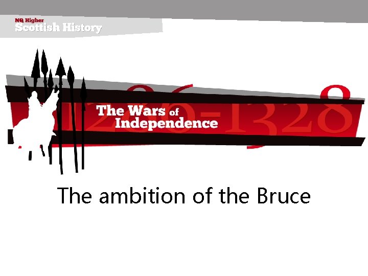 The ambition of the Bruce 