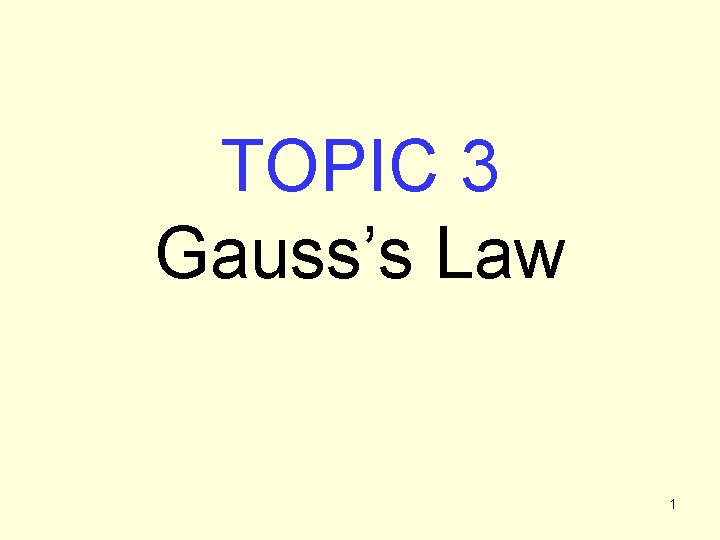 TOPIC 3 Gauss’s Law 1 
