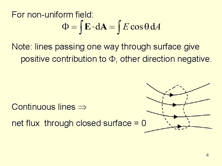 For non-uniform field: Note: lines passing one way through surface give positive contribution to