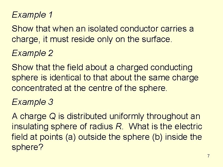 Example 1 Show that when an isolated conductor carries a charge, it must reside