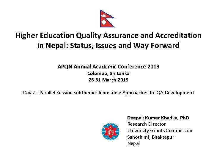 Higher Education Quality Assurance and Accreditation in Nepal: Status, Issues and Way Forward APQN Higher Education Quality Assurance and Accreditation in Nepal: Status, Issues and Way Forward APQN