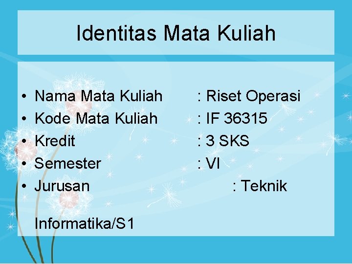 Identitas Mata Kuliah • • • Nama Mata Kuliah Kode Mata Kuliah Kredit Semester