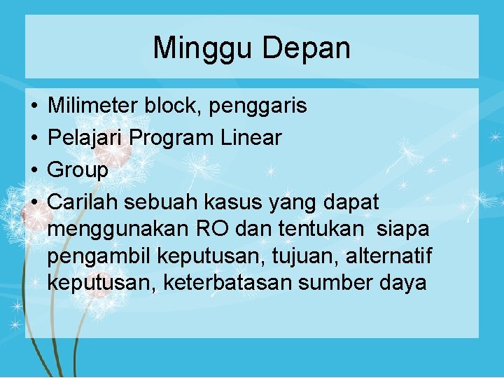 Minggu Depan • • Milimeter block, penggaris Pelajari Program Linear Group Carilah sebuah kasus