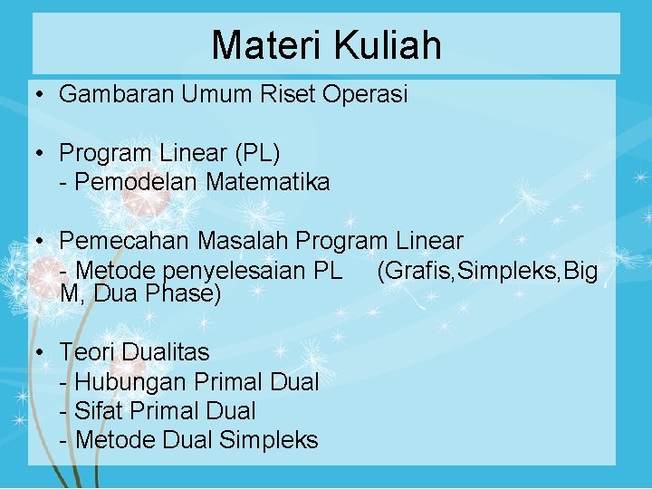 Materi Kuliah • Gambaran Umum Riset Operasi • Program Linear (PL) - Pemodelan Matematika