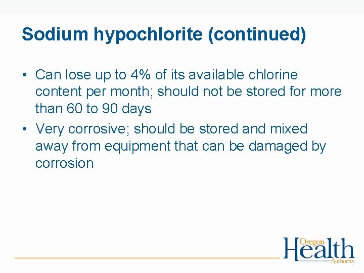 Sodium hypochlorite (continued) • Can lose up to 4% of its available chlorine content
