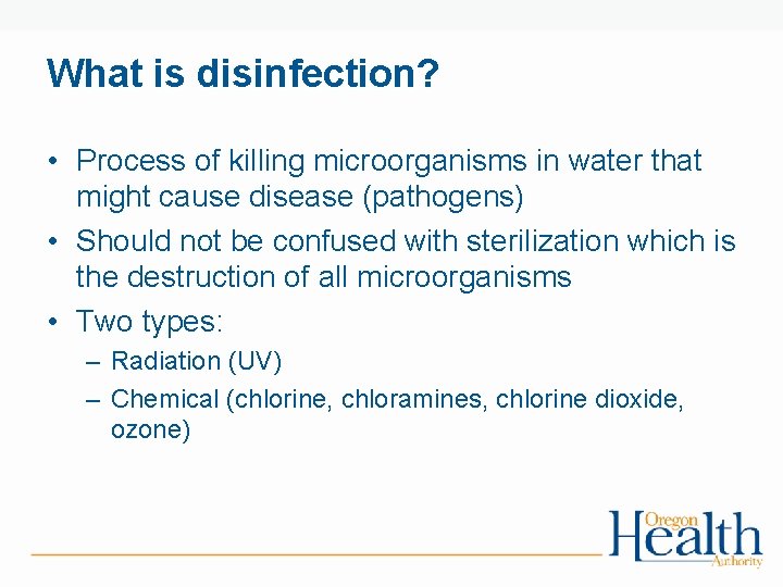 What is disinfection? • Process of killing microorganisms in water that might cause disease