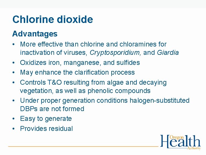 Chlorine dioxide Advantages • More effective than chlorine and chloramines for inactivation of viruses,