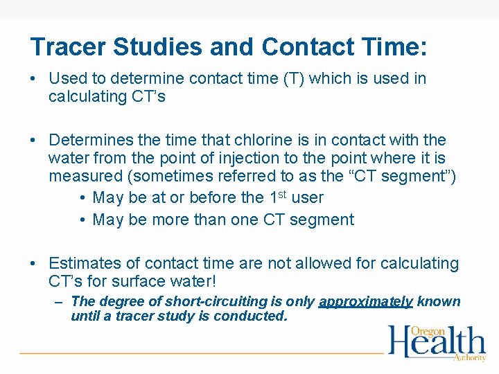 Tracer Studies and Contact Time: • Used to determine contact time (T) which is