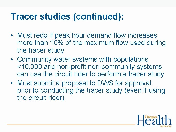 Tracer studies (continued): • Must redo if peak hour demand flow increases more than