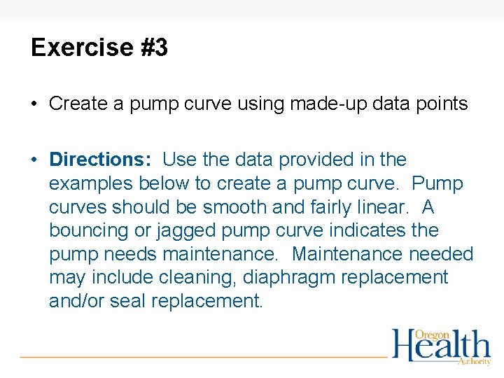 Exercise #3 • Create a pump curve using made-up data points • Directions: Use