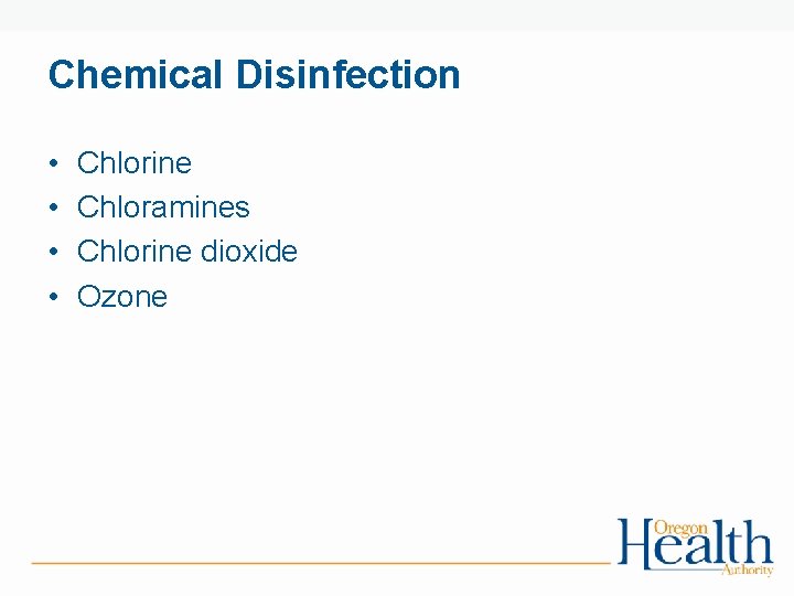 Chemical Disinfection • • Chlorine Chloramines Chlorine dioxide Ozone 