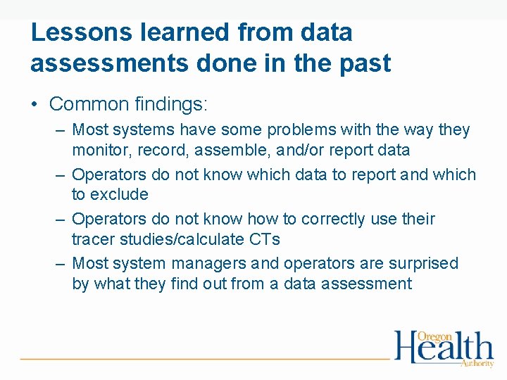 Lessons learned from data assessments done in the past • Common findings: – Most