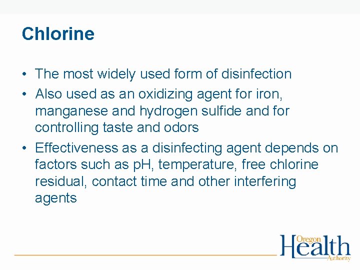 Chlorine • The most widely used form of disinfection • Also used as an