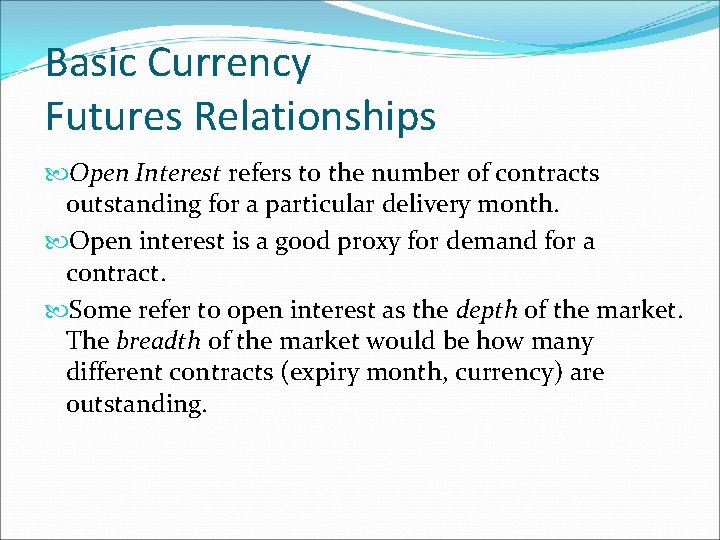 Basic Currency Futures Relationships Open Interest refers to the number of contracts outstanding for Basic Currency Futures Relationships Open Interest refers to the number of contracts outstanding for