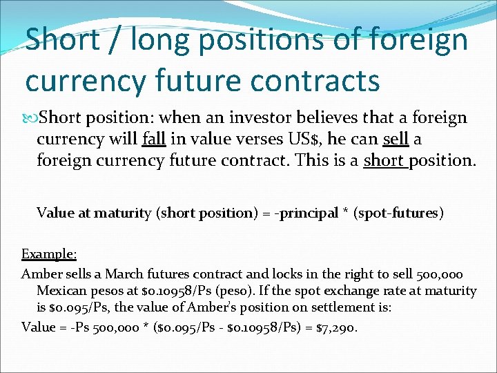 Short / long positions of foreign currency future contracts Short position: when an investor Short / long positions of foreign currency future contracts Short position: when an investor