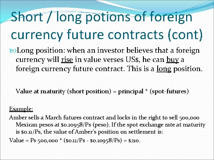 Short / long potions of foreign currency future contracts (cont) Long position: when an Short / long potions of foreign currency future contracts (cont) Long position: when an