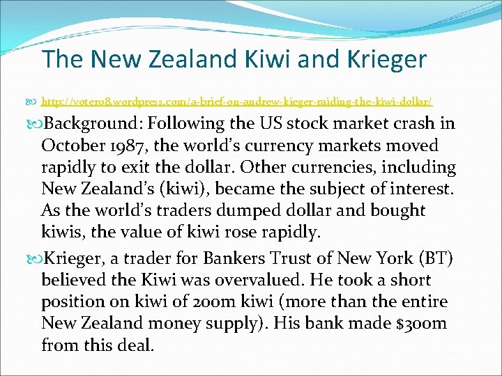 The New Zealand Kiwi and Krieger http: //voter 08. wordpress. com/a-brief-on-andrew-kieger-raiding-the-kiwi-dollar/ Background: Following the The New Zealand Kiwi and Krieger http: //voter 08. wordpress. com/a-brief-on-andrew-kieger-raiding-the-kiwi-dollar/ Background: Following the