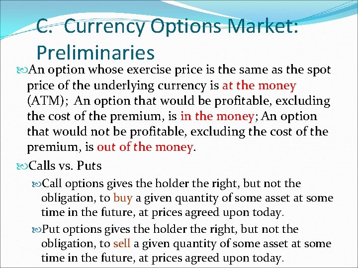 C. Currency Options Market: Preliminaries An option whose exercise price is the same as C. Currency Options Market: Preliminaries An option whose exercise price is the same as