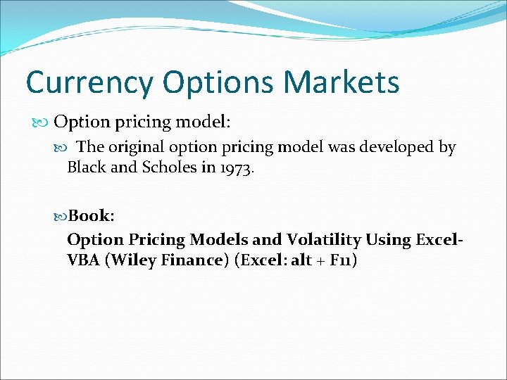 Currency Options Markets Option pricing model: The original option pricing model was developed by Currency Options Markets Option pricing model: The original option pricing model was developed by