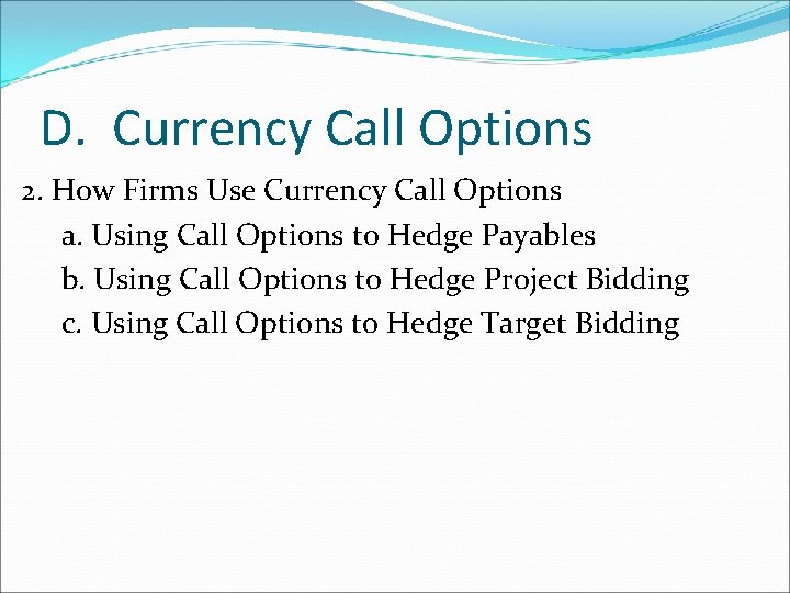 D. Currency Call Options 2. How Firms Use Currency Call Options a. Using Call D. Currency Call Options 2. How Firms Use Currency Call Options a. Using Call