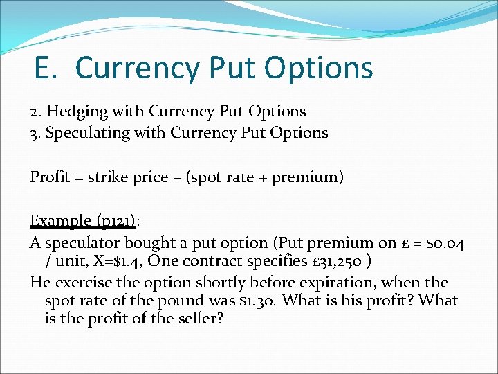 E. Currency Put Options 2. Hedging with Currency Put Options 3. Speculating with Currency E. Currency Put Options 2. Hedging with Currency Put Options 3. Speculating with Currency