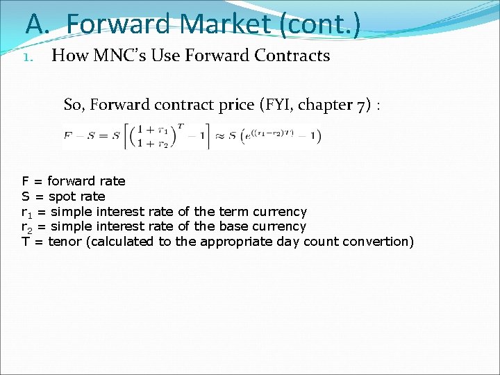 A. Forward Market (cont. ) 1. How MNC’s Use Forward Contracts So, Forward contract A. Forward Market (cont. ) 1. How MNC’s Use Forward Contracts So, Forward contract