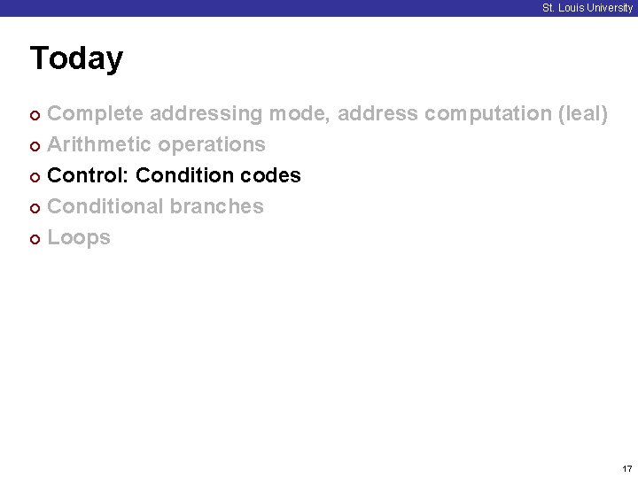 St. Louis University Today Complete addressing mode, address computation (leal) ¢ Arithmetic operations ¢