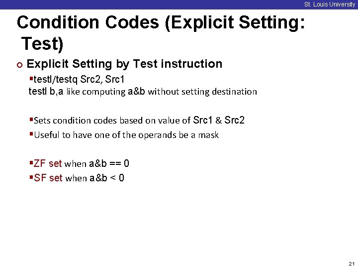 St. Louis University Condition Codes (Explicit Setting: Test) ¢ Explicit Setting by Test instruction