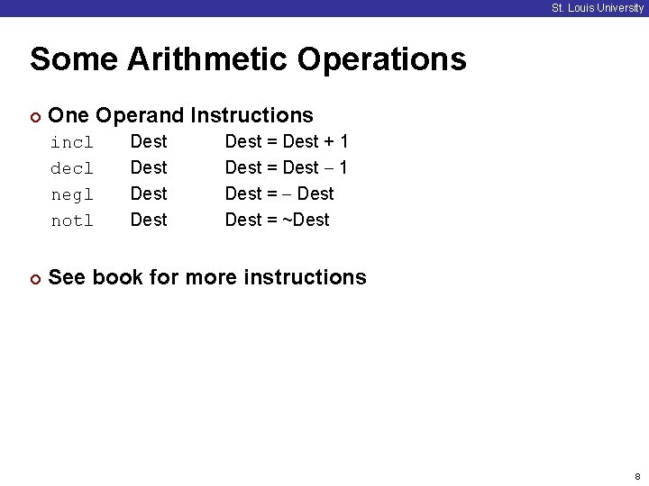St. Louis University Some Arithmetic Operations ¢ One Operand Instructions incl decl negl notl