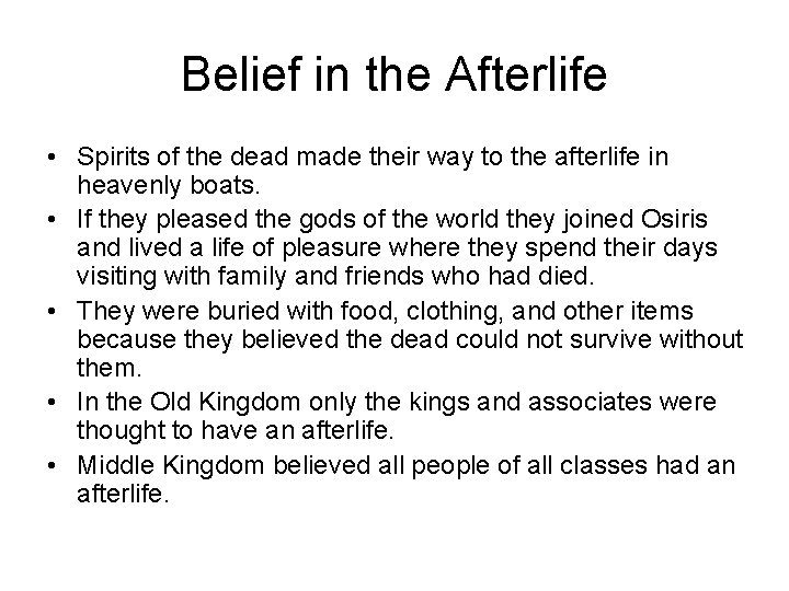 Belief in the Afterlife • Spirits of the dead made their way to the